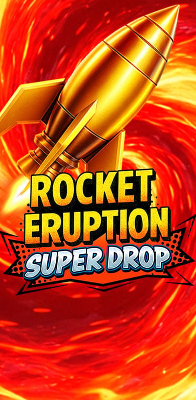 Rocket Eruption Super Drop in NewTopRelease