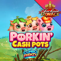 Porkin Cash Pots Combo Frenzy Jackpot Royale in Jackpot_Royale