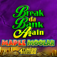 Break Da Bank Again Maple Moolah 4Tune Reels in All