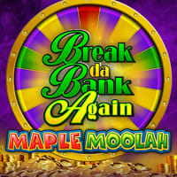 Break Da Bank Again Maple Moolah in All