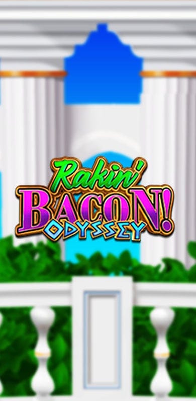 Rakin' Bacon Odyssey in Floor_Fav_MGM