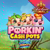 Porkin Cash Pots Combo Frenzy Jackpot Royale in Jackpot_Royale